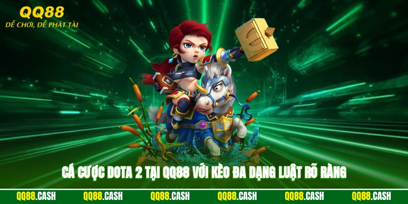 Cá cược Dota 2 tại QQ88 với kèo đa dạng, luật rõ ràng