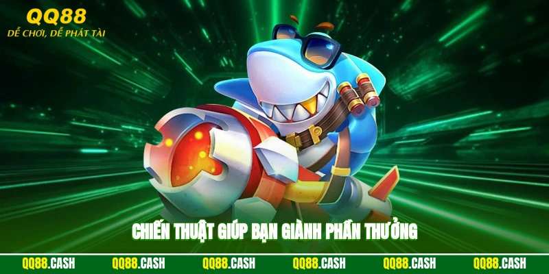 Chiến thuật giúp bạn giành phần thưởng