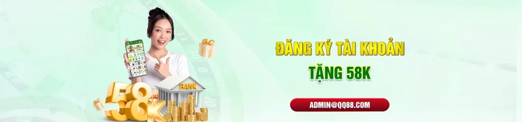 Thưởng đăng ký QQ88 tặng ngay 58k cho thành viên